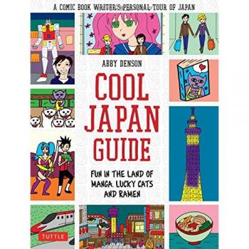 Cool Japan Guide : Fun in the Land of Manga, Lucky Cats and Ramen