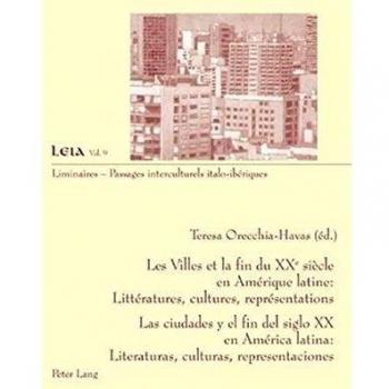 Les Villes et la fin du XX e siècle en Amérique latine : Littératures cultures représentations