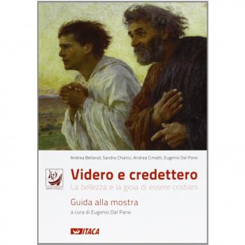 Videro e credettero. La bellezza e la gioia di essere cristiani
