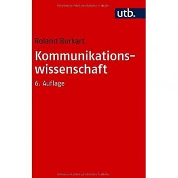 Kommunikationswissenschaft. Grundlagen und Problemfelder einer interdisziplinären Sozialwissenschaft