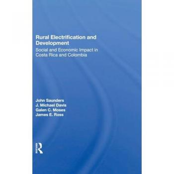 Rural Electrification And Development: Social And Economic Impact In Costa Rica And Colombia