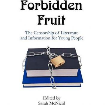 Forbidden Fruit: The Censorship of Literature and Information for Young People