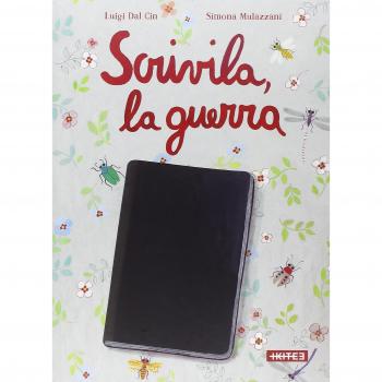 Scrivila, la guerra. Ediz. illustrata