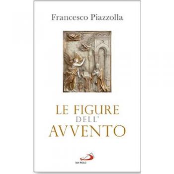 Figure dell'Avvento. Giovanni il Battista, Giuseppe di Nazaret, la Vergine Madre