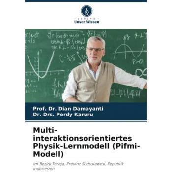 Damayanti, Dian: Multi-interaktionsorientiertes Physik-Lernmodell (Pifmi-Modell)