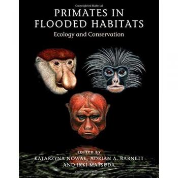 Primates in Flooded Habitats: Ecology and Conservation by Katarzyna Nowak (Engli