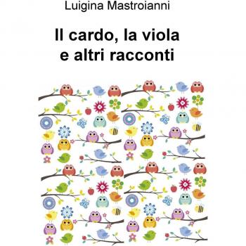 Il cardo, la viola e altri racconti
