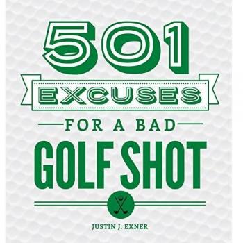 Justin J Exner 501 Excuses for a Bad Golf Shot (Gebundene Ausgabe)