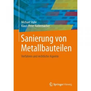 Sanierung von Metallbauteilen: Verfahren und rechtliche Aspekte