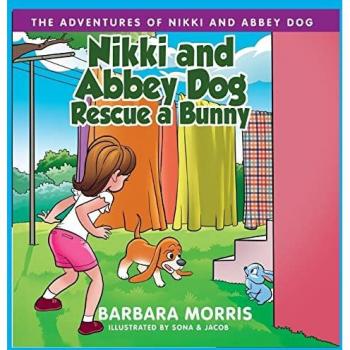 Nikki and Abbey Dog Rescue a Bunny (The Adventures of Nikki and Abbey Dog)