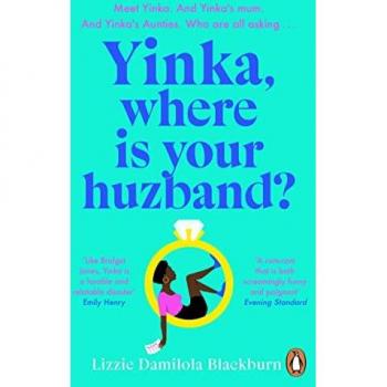 Yinka, Where is Your Huzband? : ???A big hearted story about friendship, family and love??? Beth O???Leary