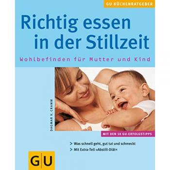 Cramm, Dagmar von Richtig Essen In Der Stillzeit. Gu Küchenratgeber