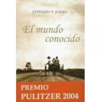 Jones, Edward P. El Mundo Conocido