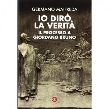 Io dirò la verità. Il processo a Giordano Bruno