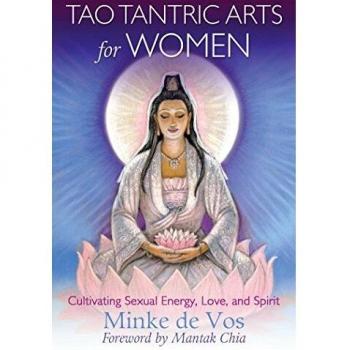 Tao Tantric Arts for Women : Cultivating Sexual Energy, Love, and Spirit