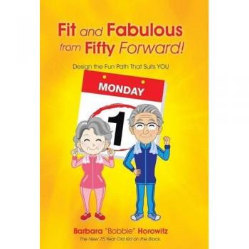 Fit and Fabulous from Fifty Forward!: Design the Fun Path That Suits You