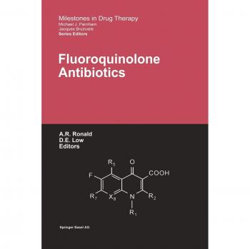 Fluoroquinolone Antibiotics (Milestones in Drug Therapy)