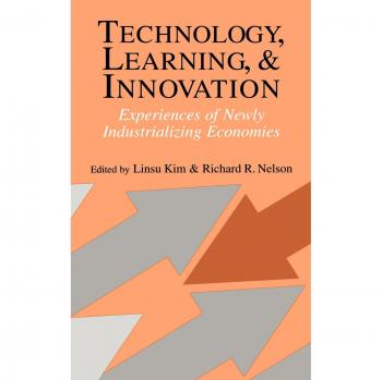 Technology, Learning, and Innovation: Experiences of Newly Industrializing Economies