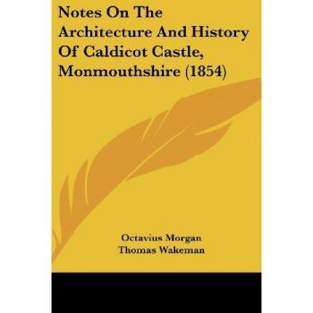 Notes On The Architecture And History Of Caldicot Castle Monmouthshire (1854)