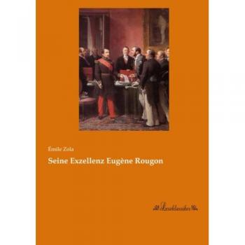 Seine Exzellenz Euge´ne Rougon