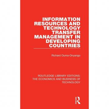 Information Resources and Technology Transfer Management in Developing Countries (Routledge Library Editions: the Economics and Business of Technology, Band 34)