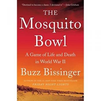 The Mosquito Bowl: A Game of Life and Death in World War II, Fachbücher von Buzz, Bissinger