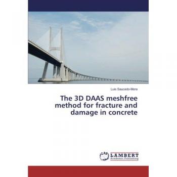 Saucedo-Mora, Luis: The 3D DAAS meshfree method for fracture and damage in concrete