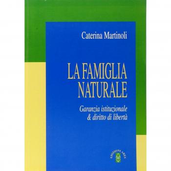 La famiglia naturale. Garanzia istituzionale & diritto di libertà