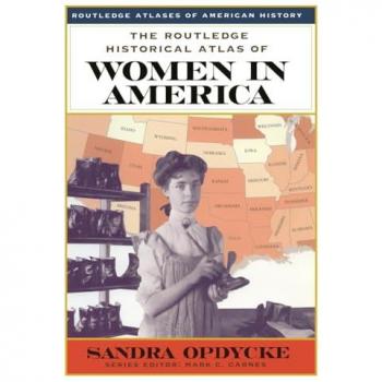 The Routledge Historical Atlas of Women in America, Routledge Atlases of American History