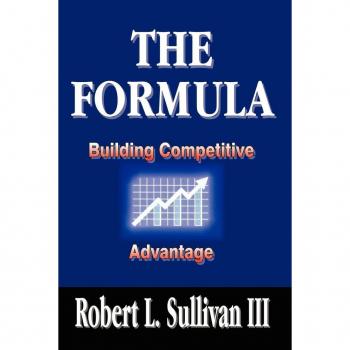 The Formula: Building Competitive Advantage