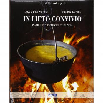 In lieto convivio. Prodotti, produttori, territori, comunità. Ediz. illustrata