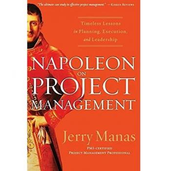 Napoleon on Project Management: Timeless Lessons in Planning, Execution, and Leadership