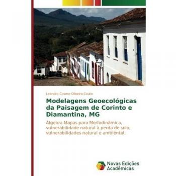 Oliveira Couto, Leandro Cosme: Modelagens Geoecológicas da Paisagem de Corinto e Diamantina, MG