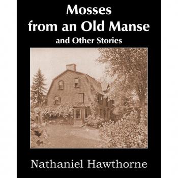 Mosses from an Old Manse and Other Stories