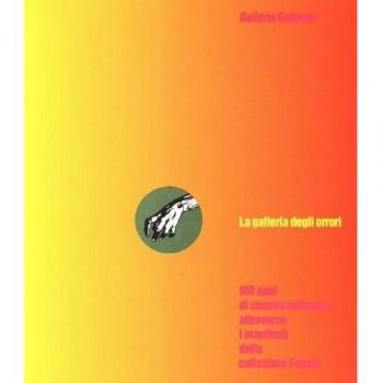 La galleria degli orrori. 100 anni di cinema fantastico attraverso i manifesti della collezione Ferrari