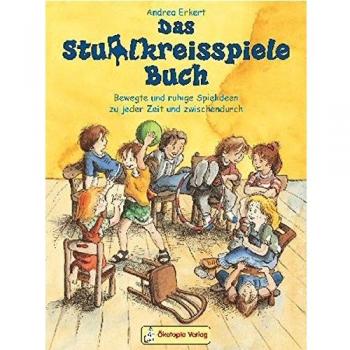 Das Stuhlkreisspiele Buch: Bewegte und ruhige Spielideen zu jeder Zeit und zwischendurch