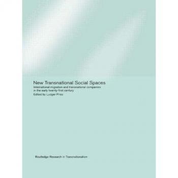 New Transnational Social Spaces: International Migration and Transnational Companies in the Early Twenty-First Century (Transnationalism, Band 1)