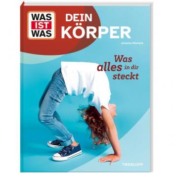 Tessloff Verlag WAS IST WAS Dein Körper. Was alles in dir steckt