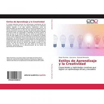 Estilos de Aprendizaje y la Creatividad: Capacidades y habilidades creativas que logren un aprendizaje eficaz y duradero