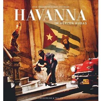Havanna. Im Herzen Kubas. Ein Ausnahme-Bildband zu 500 Jahren Havanna. Kubas Hauptstadt so intensiv, nah und authentisch wie nie zuvor. Mit historischen Aufnahmen u.a. von Muhammed Ali u. Fidel Castro