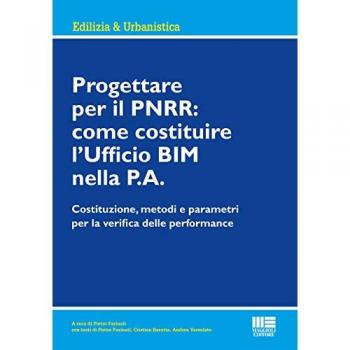 9788891663047 Progettare per il PNRR: come costituire l’Ufficio BIM nella P.A.