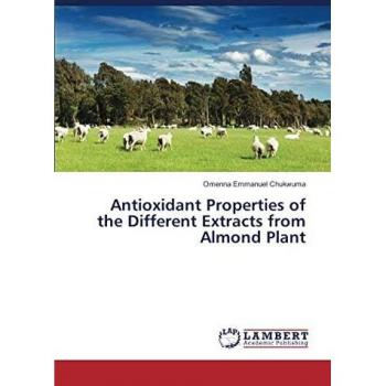 Antioxidant Properties of the Different Extracts from Almond Plant