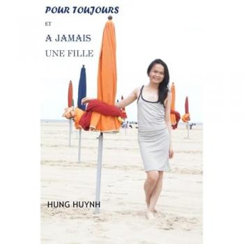 Huynh, Hung: Pour Toujours et A Jamais Une Fille