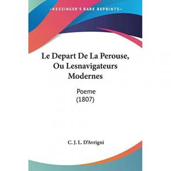 Le Depart De La Perouse, Ou Lesnavigateurs Modernes: Poeme (1807)