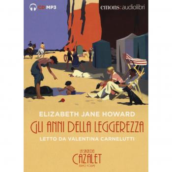 Gli anni della leggerezza. La saga dei Cazalet da letto da Valentina Carnelutti. Audiolibro. 2 CD Audio formato MP3