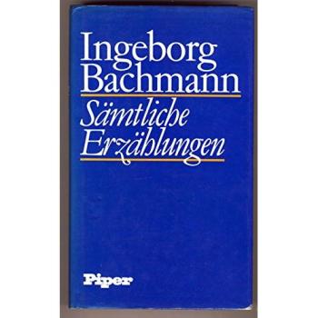 Sämtliche Erzählungen | Ingeborg Bachmann