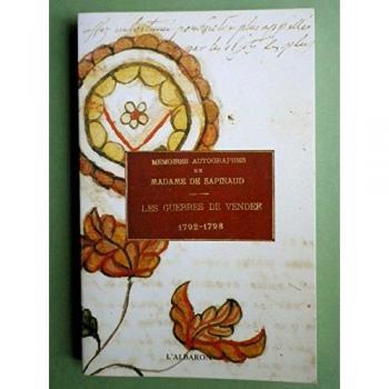 Memoires autographes de madame de sapinaud : les guerres de Vendée, 1792-1798 : texte intégral
