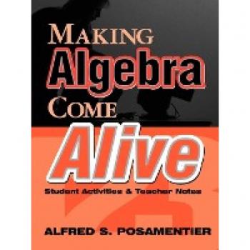 Posamentier, Alfred S.: Making Algebra Come Alive