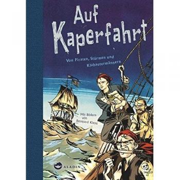 Auf Kaperfahrt: Von Piraten, Stürmen und Klabautermännern