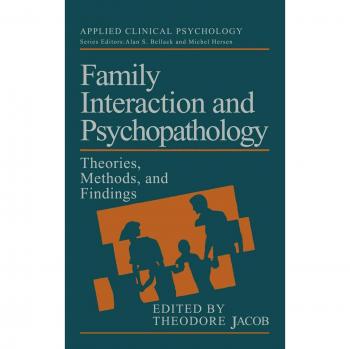 Family Interaction and Psychopathology: Theories, Methods and Findings (NATO Science Series B:)